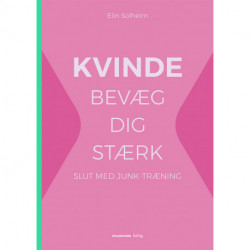 KVINDE bevæg dig stærk: Slut med junk-træning