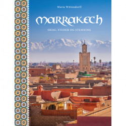 Marrakech: Smag, steder og stemning