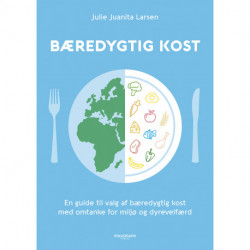 Bæredygtig kost: En guide til valg af bæredygtig kost med omtanke for miljø og dyrevelfærd