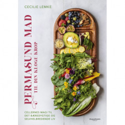 Permasund mad til din kloge krop: Cellernes magi til det bæredygtige og selvhelbredende liv