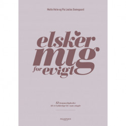 Elsker mig for evigt: 12 hemmeligheder til et lykkeligt liv som single