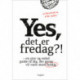 Yes, det er fredag?!: En sjov og enkel guide til dig, der gerne vil være mere heldig