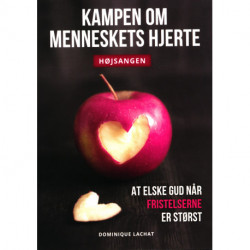 Kampen om menneskets hjerte: At elske Gud når fristelserne er størst.