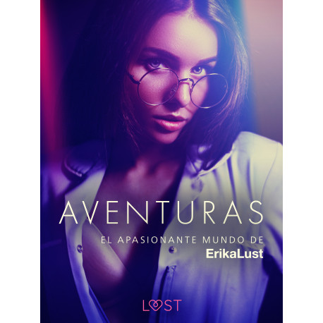 El apasionante mundo de Erika Lust: Aventuras