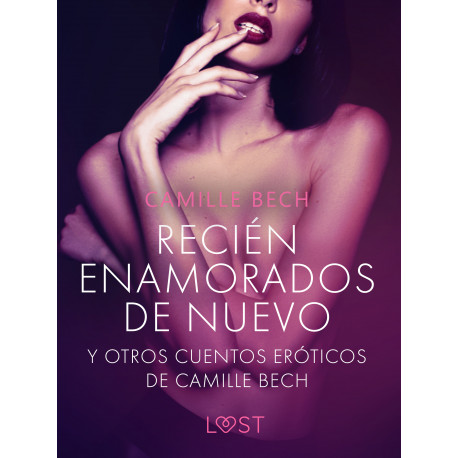 'Recién enamorados de nuevo' y otros cuentos eróticos de Camille Bech