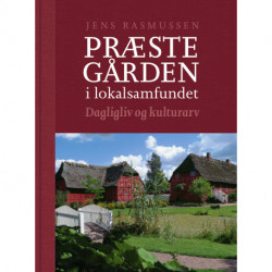 Præstegården i lokalsamfundet: Dagligliv og kulturarv