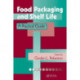 Food Packaging and Shelf Life: A Practical Guide
