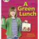 Bug Club Phonics - Phase 3 Unit 10: A Green Lunch