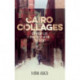 Cairo Collages: Everyday Life Practices After the Event