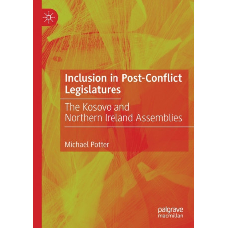 Inclusion in Post-Conflict Legislatures: The Kosovo and Northern Ireland Assemblies