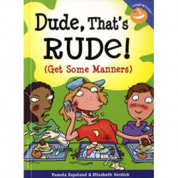 Dude, That's Rude!: (Get Some Manners)
