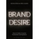 Brand Desire: How to Create Consumer Involvement and Inspiration