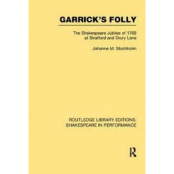 Garrick's Folly: The Shakespeare Jubilee of 1769 at Stratford and Drury Lane