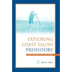 Exploring Coast Salish Prehistory: The Archaeology of San Juan Island