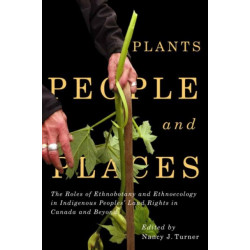Plants, People, and Places: The Roles of Ethnobotany and Ethnoecology in Indigenous Peoples' Land Rights in Canada and Beyond