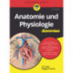 Anatomie und Physiologie fur Dummies