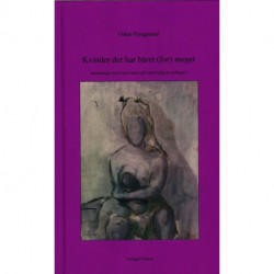 Kvinder der har båret (for) meget: (beretninger mest fra kvinder gift med tidligere anbragte)