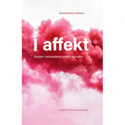 I affekt: Studier i senmoderne politik og kultur