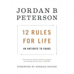 12 Rules for Life: An Antidote to Chaos