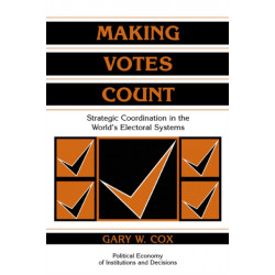 Making Votes Count: Strategic Coordination in the World's Electoral Systems