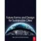 Future Forms and Design For Sustainable Cities