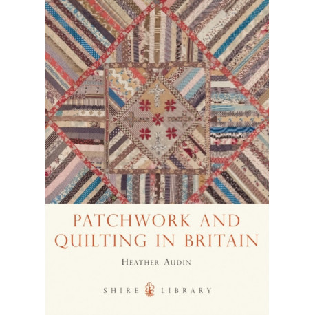 Patchwork and Quilting in Britain