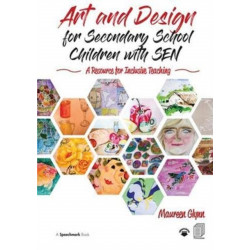 Art and Design for Secondary School Children with SEN: A Resource for Inclusive Teaching