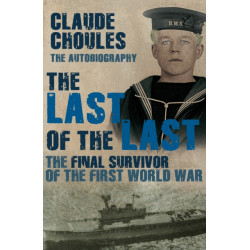 The Last of the Last: The Final Survivor of the First World War