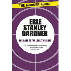 The Case of the Lonely Heiress: A Perry Mason novel