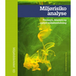 Miljørisikoanalyse: Fremsyn, klarsyn og oplyst miljøbeslutning