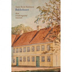Bakkehuset: Ikon, erindringssted, museum