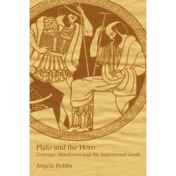 Plato and the Hero: Courage, Manliness and the Impersonal Good