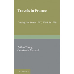 Travels in France: During the Years 1787, 1788 and 1789