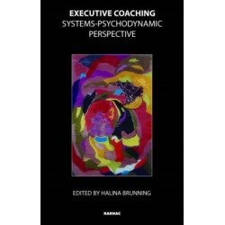 Executive Coaching: Systems-Psychodynamic Perspective
