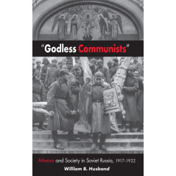 "Godless Communists": Atheism and Society in Soviet Russia, 1917–1932