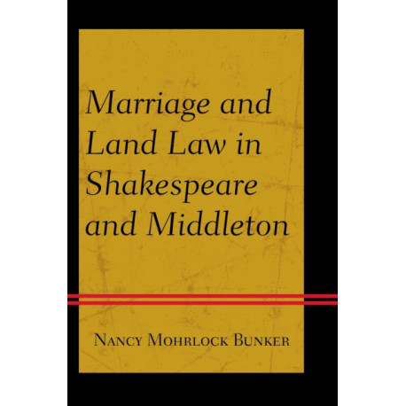 Marriage and Land Law in Shakespeare and Middleton