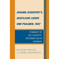 Johann Leisentrit’s Geistliche Lieder und Psalmen, 1567: Hymnody of the Counter-Reformation in Germany