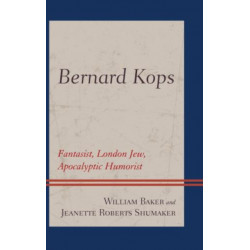 Bernard Kops: Fantasist, London Jew, Apocalyptic Humorist