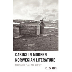 Cabins in Modern Norwegian Literature: Negotiating Place and Identity