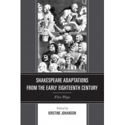Shakespeare Adaptations from the Early Eighteenth Century: Five Plays
