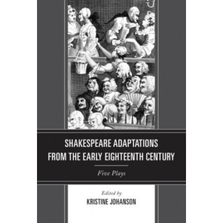 Shakespeare Adaptations from the Early Eighteenth Century: Five Plays