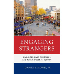 Engaging Strangers: Civil Rites, Civic Capitalism, and Public Order in Boston