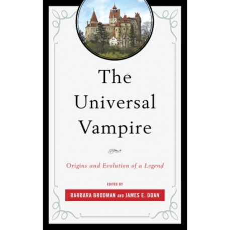 The Universal Vampire: Origins and Evolution of a Legend