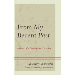 From My Recent Past: Memoirs of a Revolutionary Terrorist