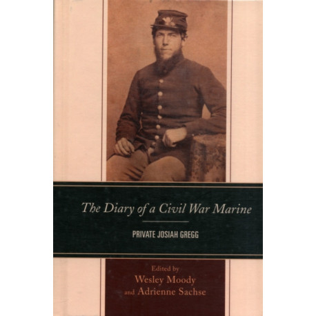 The Diary of a Civil War Marine: Private Josiah Gregg