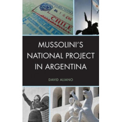 Mussolini's National Project in Argentina