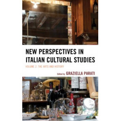 New Perspectives in Italian Cultural Studies: The Arts and History, Volume 2