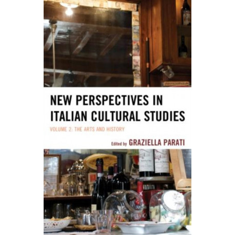 New Perspectives in Italian Cultural Studies: The Arts and History, Volume 2