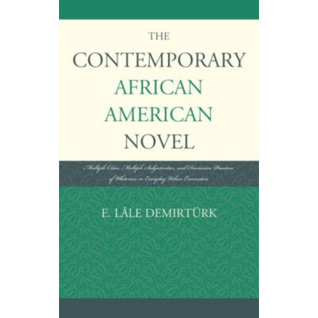 The Contemporary African American Novel: Multiple Cities, Multiple Subjectivities, and Discursive Practices of Whiteness in Everyday Urban Encounters