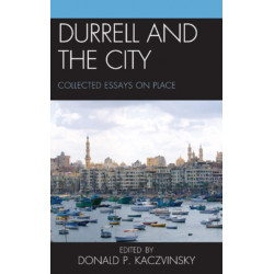 Durrell and the City: Collected Essays on Place